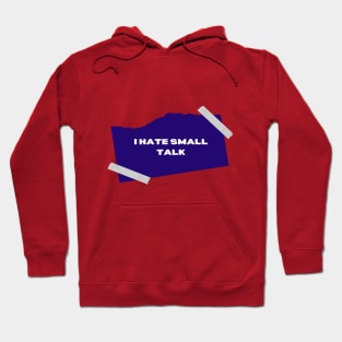 I hate small talk Hoodie